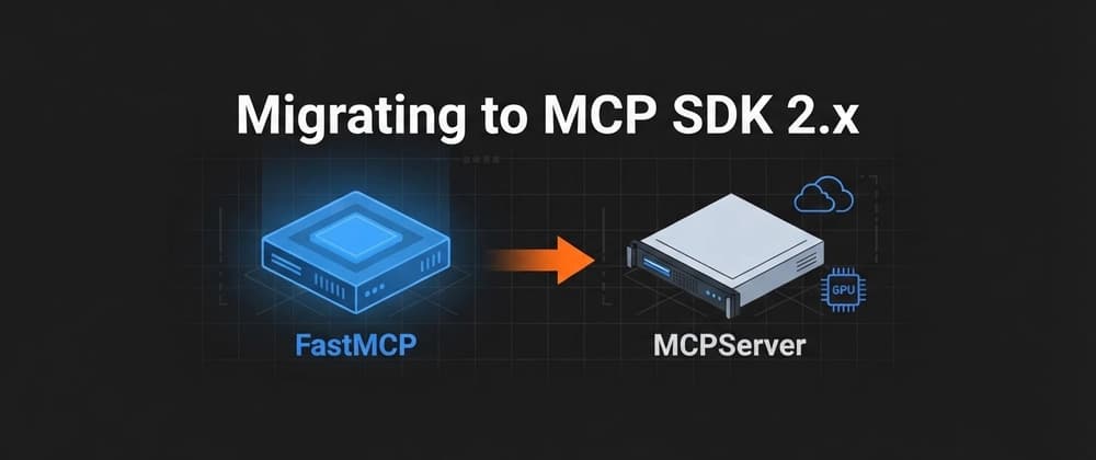 FastMCP Artık MCPServer: Bir Python MCP Sunucusunu MCP SDK 2.x Sürümüne Taşıma Rehberi