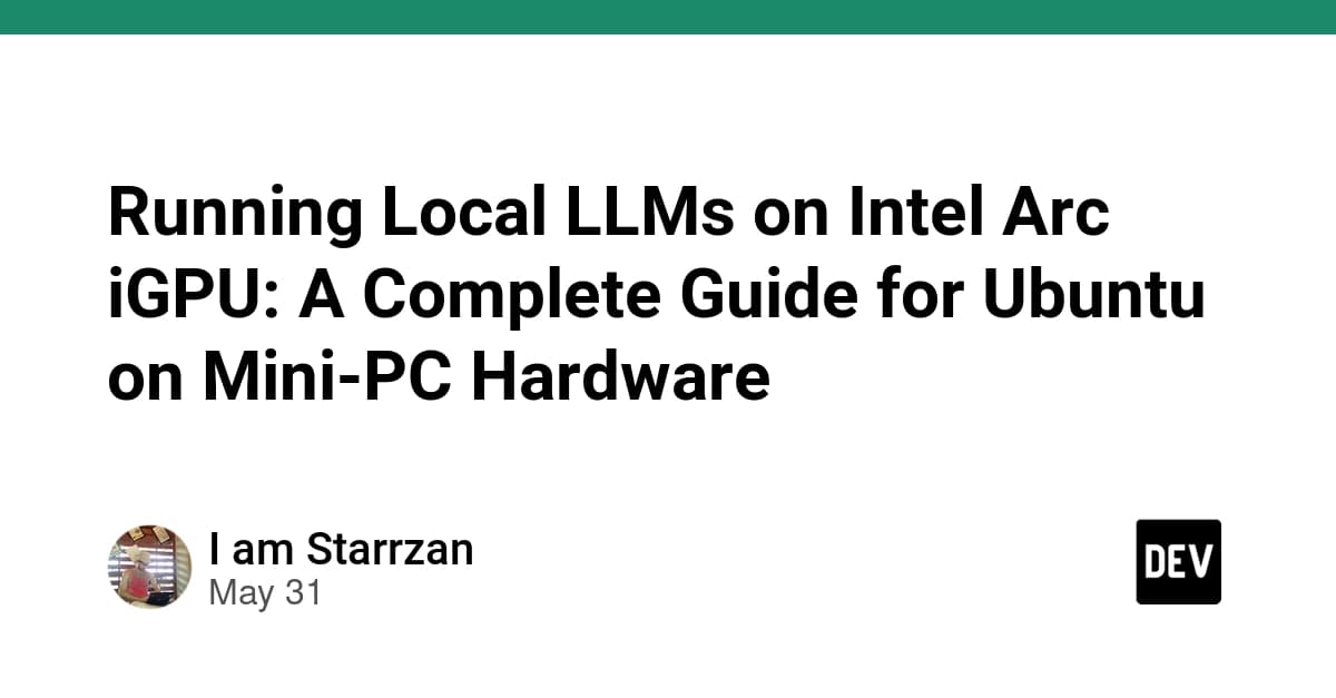 Intel Arc iGPU Üzerinde Yerel LLM Çalıştırma: Mini PC ve Ubuntu Rehberi
