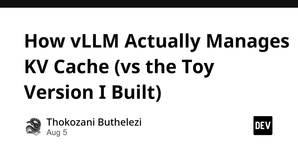 vLLM KV Cache'i Gerçekte Nasıl Yönetiyor? (Kendi Oyuncak Projemle Karşılaştırma)