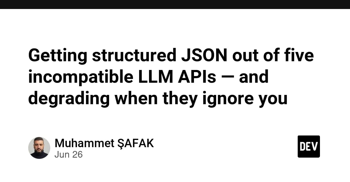 Beş Farklı LLM API'sinden Yapılandırılmış JSON Çıktısı Almak ve Kademeli Hata Yönetimi